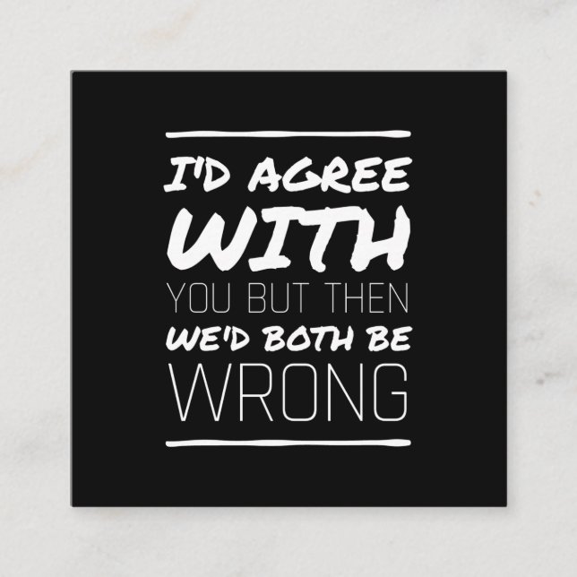 Jag håller med er om roliga citattecken vita fyrkantigt visitkort (Framsida)