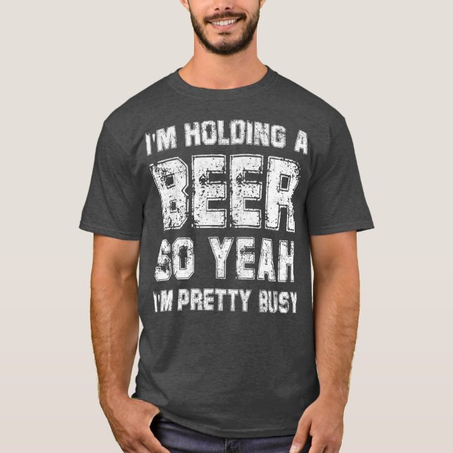 Jag håller öl så jag Söt Busy dricker. T Shirt (Framsida)