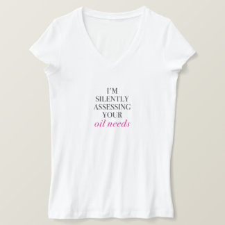Jag håller tyst på att bedöma dina oljebehov tee shirt