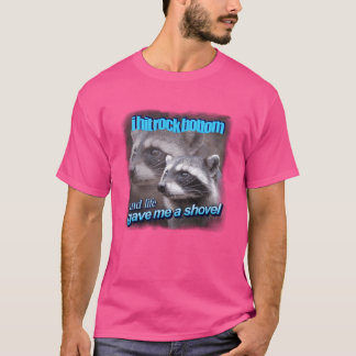 Jag hamnade på botten och livet gav mig en spade t shirt