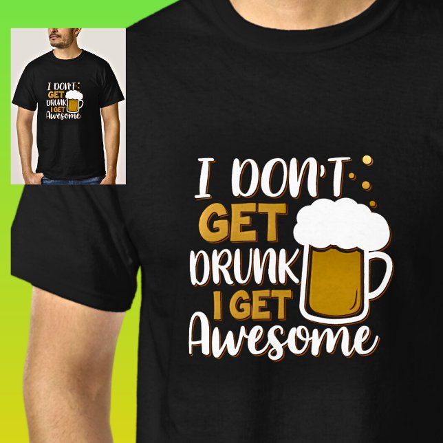 Jag hämtar inte Drunk, hämta Fantastisk, Beer Glas T Shirt (Skapare uppladdad)