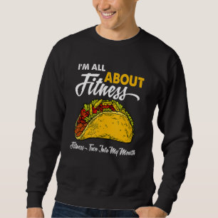 Jag Handler Allt Om Fitness Taco I Min Mun Lång Ärmad Tröja