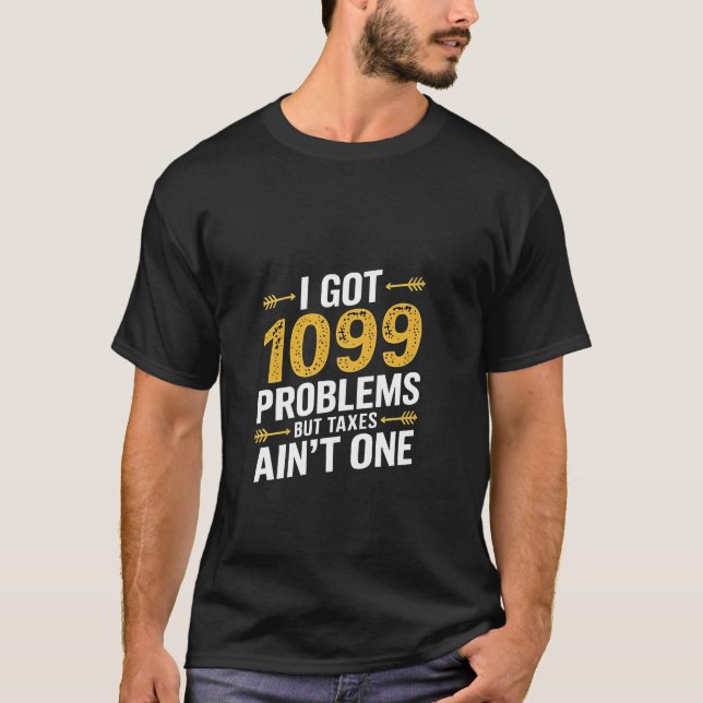 Jag Har 1099 problem, men skatter är inte ett enda T Shirt (Framsida)