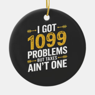 Jag har 1099 problem men skatter är inte ett julgransprydnad keramik