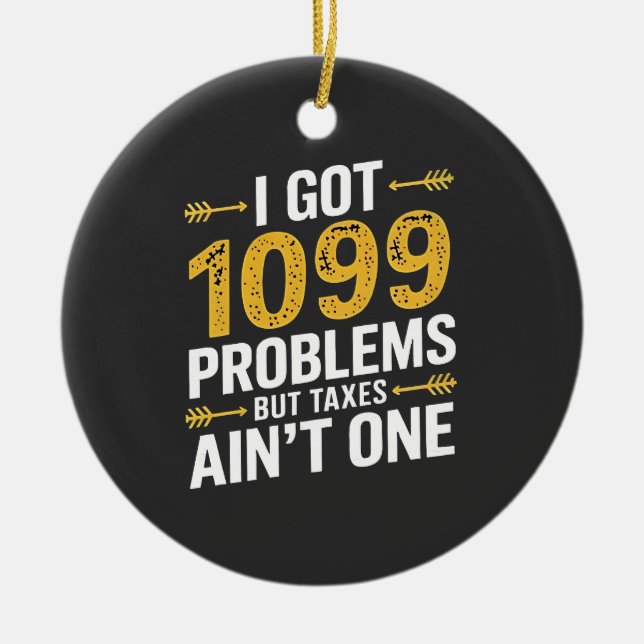 Jag har 1099 problem men skatter är inte ett julgransprydnad keramik (Framsidan)
