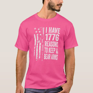 Jag har 1 776 skäl till Behålla och bär Arm Pro Gu T Shirt
