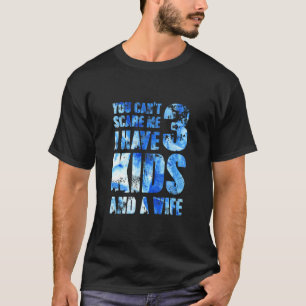 Jag har 3 barn och en hustru Far Pappa-pops föräld T Shirt