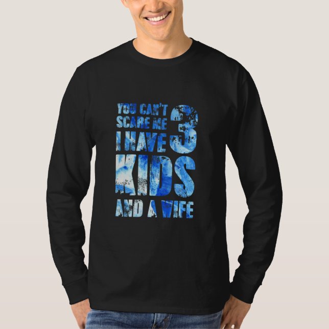 Jag har 3 barn och en hustru Far Pappa-pops föräld T Shirt (Framsida)