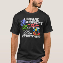 Jag har 3 njurar 2 took Pension a Funny Kidney T Shirt