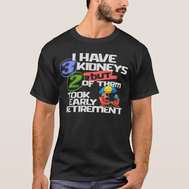 Jag har 3 njurar 2 took Pension a Funny Kidney T Shirt (Framsida)
