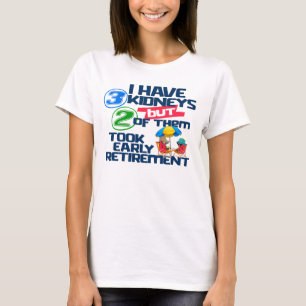Jag har 3 njurar 2 took Pension a Funny Kidney T Shirt