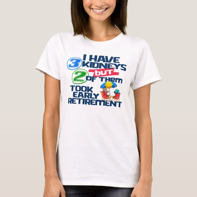 Jag har 3 njurar 2 took Pension a Funny Kidney T Shirt (Framsida)