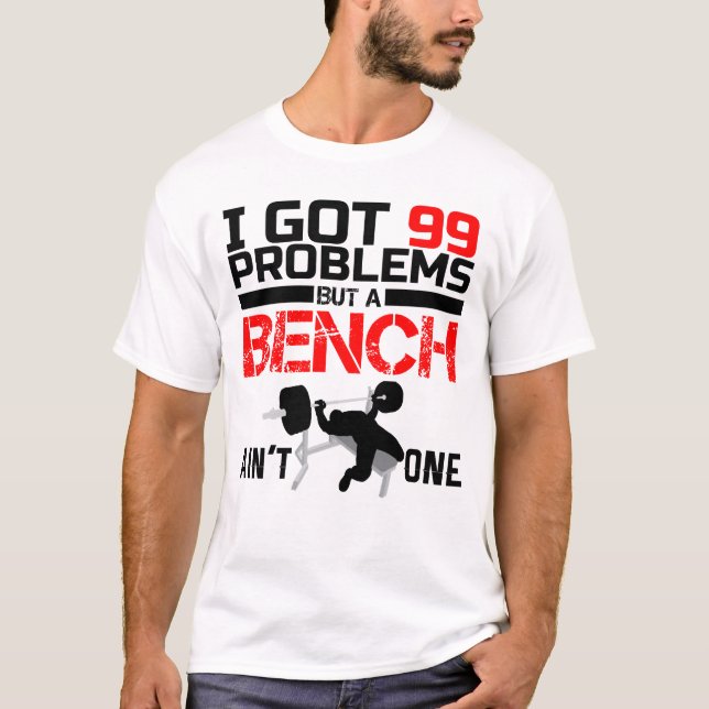 Jag Har 99 Problem Men En Bänk Är Inte Ett T Shirt (Framsida)