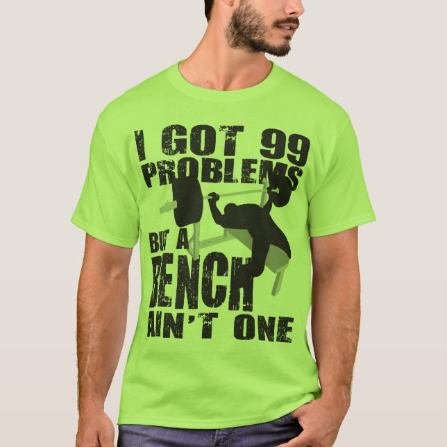 Jag Har 99 problem, men en bench är inte en. T-shirt (Framsida)