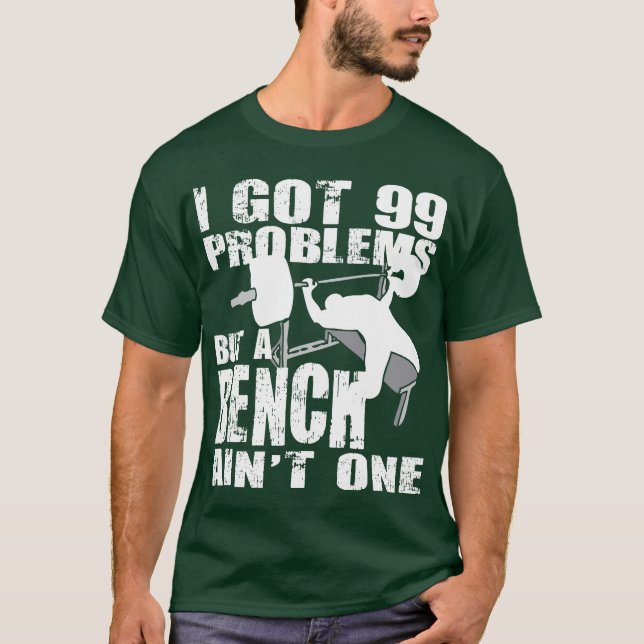 Jag Har 99 problem, men en bench är inte en. Tee (Framsida)