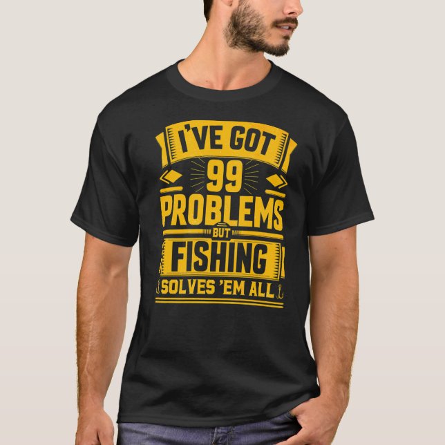 Jag har 99 problem men fiske löser alla fiske fi t shirt (Framsida)