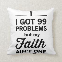 Jag Har 99 problem, men min Faith är inte en Kudde