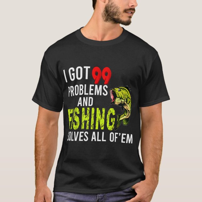 Jag har 99 problem och fiske löser alla t shirt (Framsida)