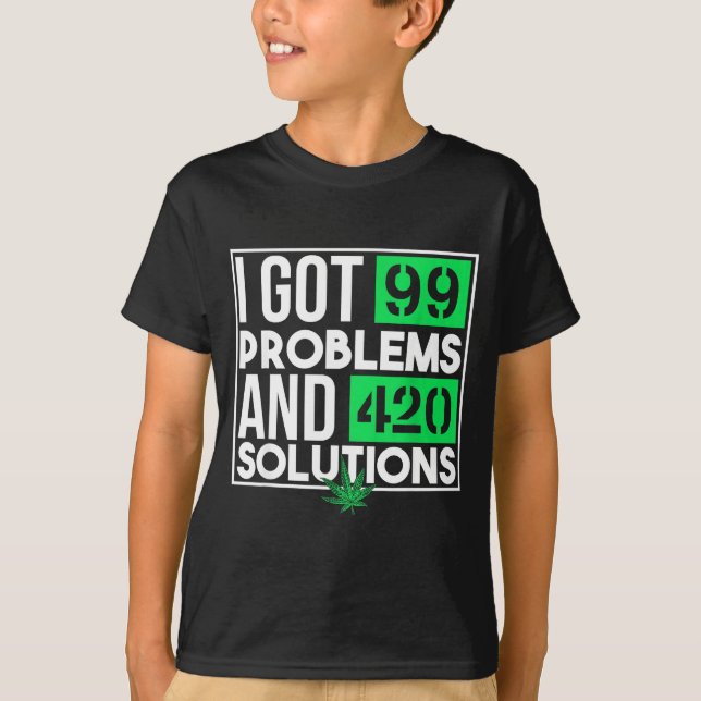 Jag Har 99 Problem Och Lösningar Roliga Weed Citat T Shirt (Framsida)