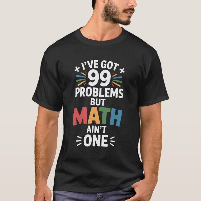 Jag Har 99 Problem Rolig Matematiklärare T Shirt (Framsida)