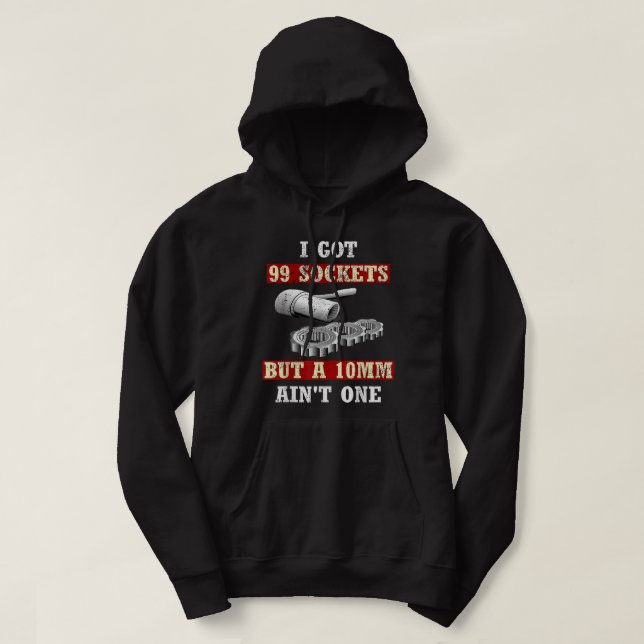 Jag Har 99 Utlopp Men En 10mm Är Inte En Hoodie (Design framsida)