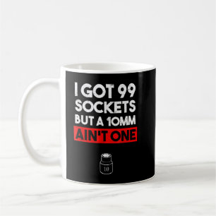 Jag har 99 uttag men en 10mm är inte en Rollig mek Kaffemugg