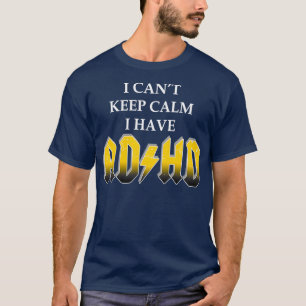 Jag har ADHD För manar Women Kid Roligt i Behålla T Shirt
