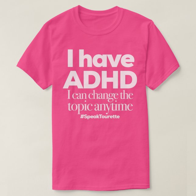 Jag har ADHD I kan ändra ämnet när som helst T Shirt (Design framsida)