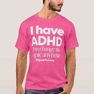 Jag har ADHD I kan ändra ämnet när som helst T Shirt