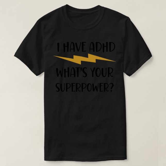 Jag har ADHD Whatx27s - din fantastiska ADHD-film T Shirt (Design framsida)