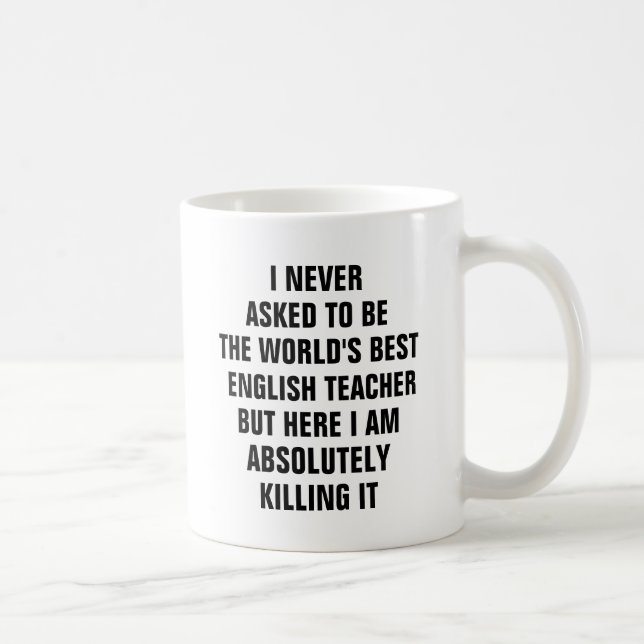 Jag har aldrig bett att bli världens bästa engelsk kaffemugg (Höger)