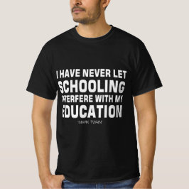 Jag har aldrig låtit skolan blanda sig i utbildnin t shirt