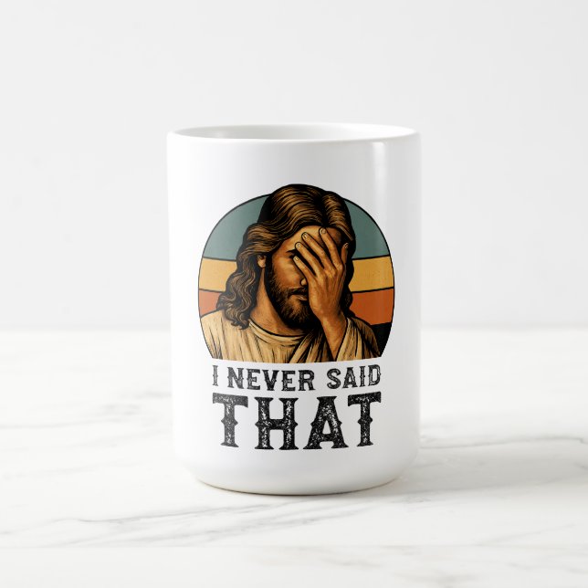 Jag har aldrig sagt att Jesus Meme är underbar kri Kaffemugg (Center)
