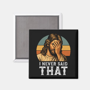 Jag har aldrig sagt att Jesus Meme är underbar kri Magnet