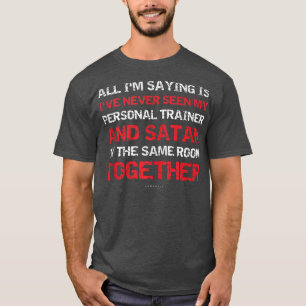 Jag har aldrig sett min tränare och satan i rummet t shirt