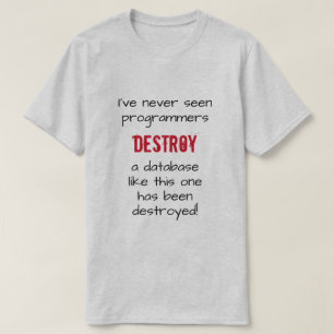 "Jag har aldrig sett programmerare förstöra en dat Tee