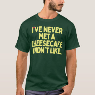 Jag har aldrig träffat en ostekake som jag inte gi t shirt