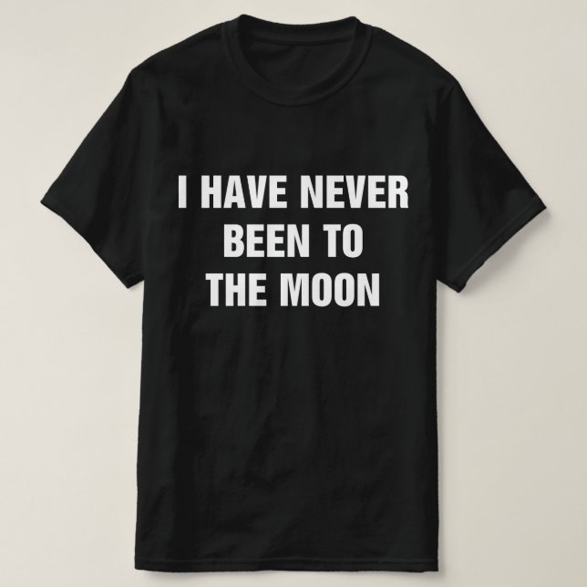 Jag Har Aldrig varit På Månen T Shirt (Design framsida)
