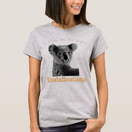"Jag har all höger koalafications" koala, 4 T Shirt