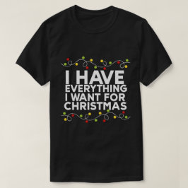 Jag har allt jag vill ha i jul t shirt