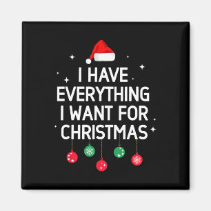 Jag har allt jag vill ha i julklapp. magnet