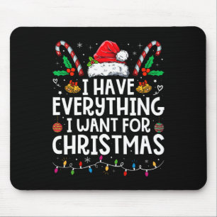 Jag har allt jag vill ha i julklapp. musmatta
