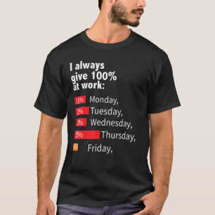 Jag har alltid 100 Ge på arbetsdagen T Shirt