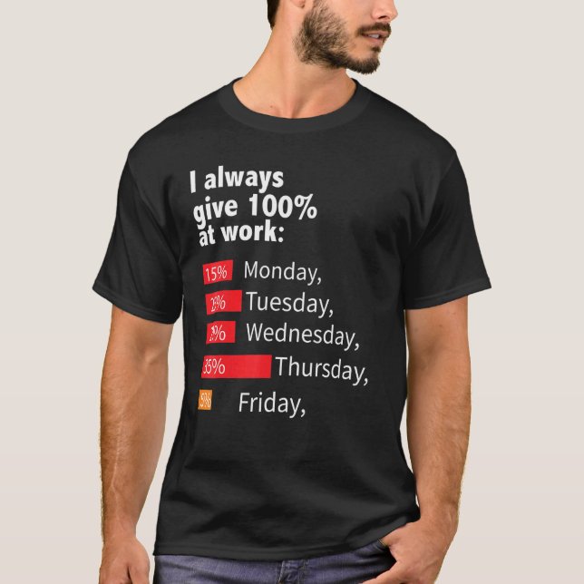Jag har alltid 100 Ge på arbetsdagen T Shirt (Framsida)