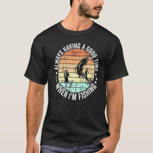 Jag har alltid Bra när jag fiskar Manar Wom T Shirt