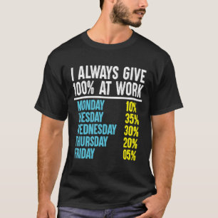 Jag har alltid Ge 100 på jobbet T Shirt