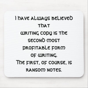 Jag har alltid trott det (en rolig copywriter) musmatta