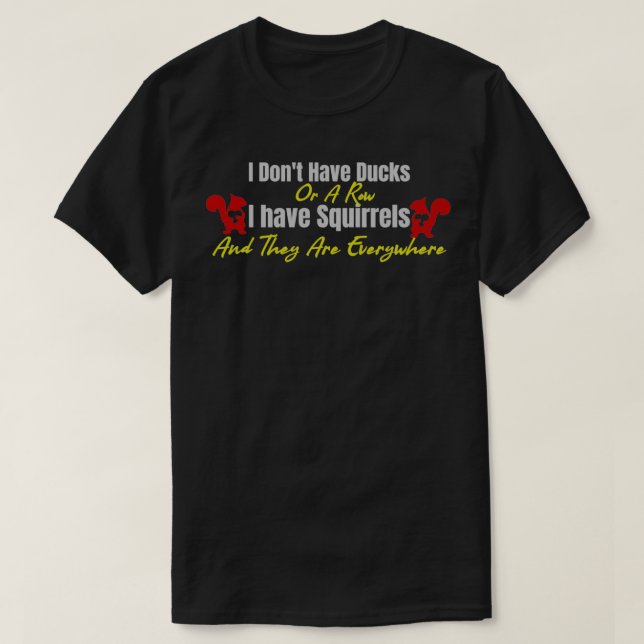 Jag har Anka eller en rad som jag har ekorrar är T Shirt (Design framsida)