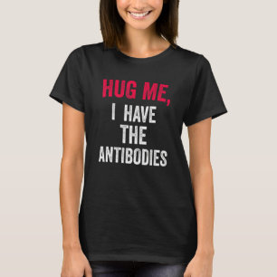Jag har antikroppsfrasen Cute Hug. T Shirt