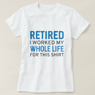 Jag har arbetat hela mitt liv för den här skalen t shirt